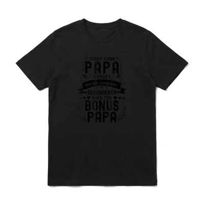 Bonus Papa Spruch I T-Shirt – Aufdruck mit Spruch über jeden kann Papa werden und Bonus Papa – Klassisches T-Shirt in Schwarz