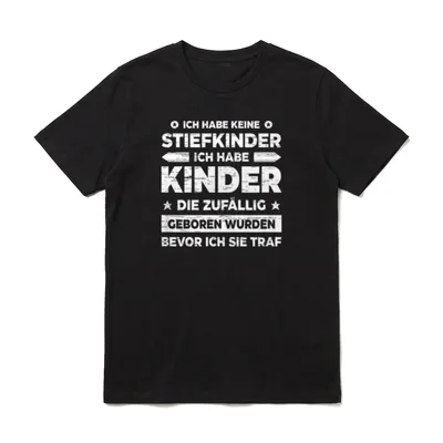 Ich habe keine Stiefkinder T-Shirt – Klassisches T-Shirt in Schwarz
