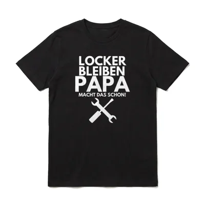 Locker Bleiben Papa macht Schon T-Shirt – Klassisches T-Shirt in Schwarz