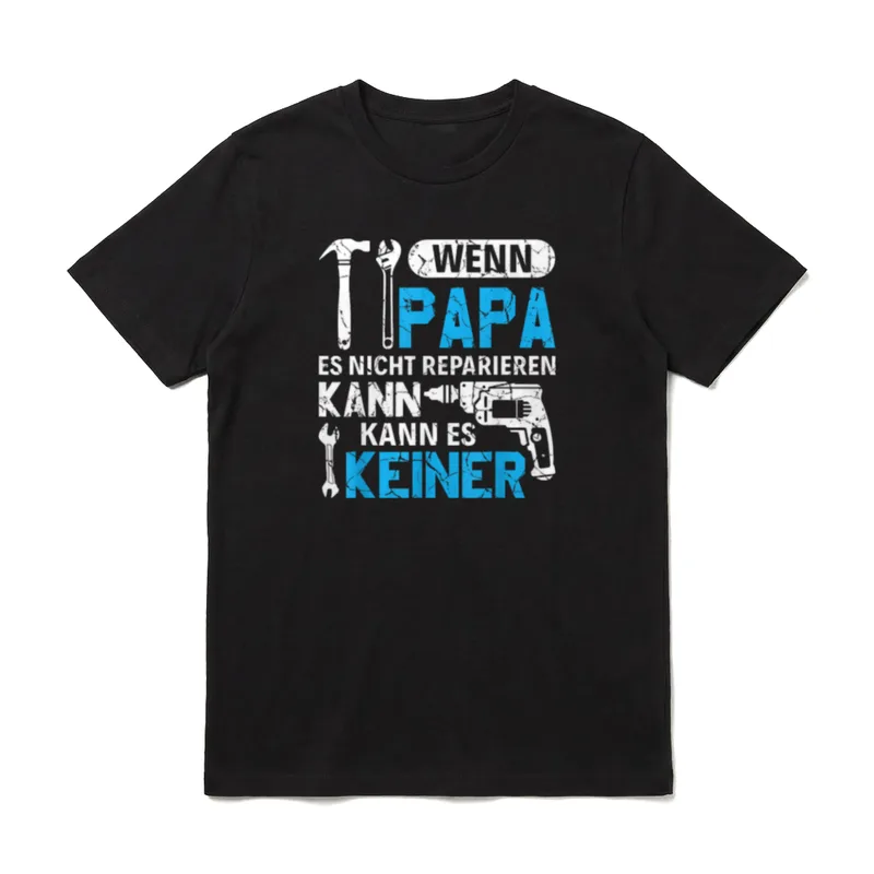 Dann kann es keiner T-Shirt – Wenn Papa es nicht reparieren kann mit Hammer und Bohrmaschine – Klassisches T-Shirt in Schwarz