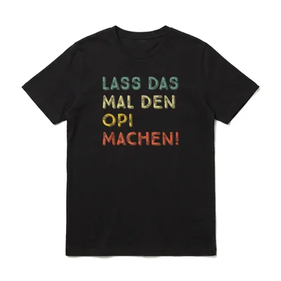 Lass Das Mal Den Opi T-Shirt – Spruch „Lass das mal den Opi machen!“ in Retro-Buchstaben – Klassisches T-Shirt in Schwarz
