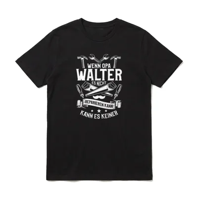 Wenn Opa Walter Es T-Shirt – Schriftzug mit Hammer, Säge, Schraubenzieher und Schnurrbart – Klassisches T-Shirt in Schwarz
