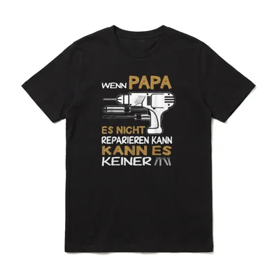 Wenn Papa es nicht T-Shirt – Akkuschrauber mit Spruch über Papas Reparaturkünste – Klassisches T-Shirt in Schwarz