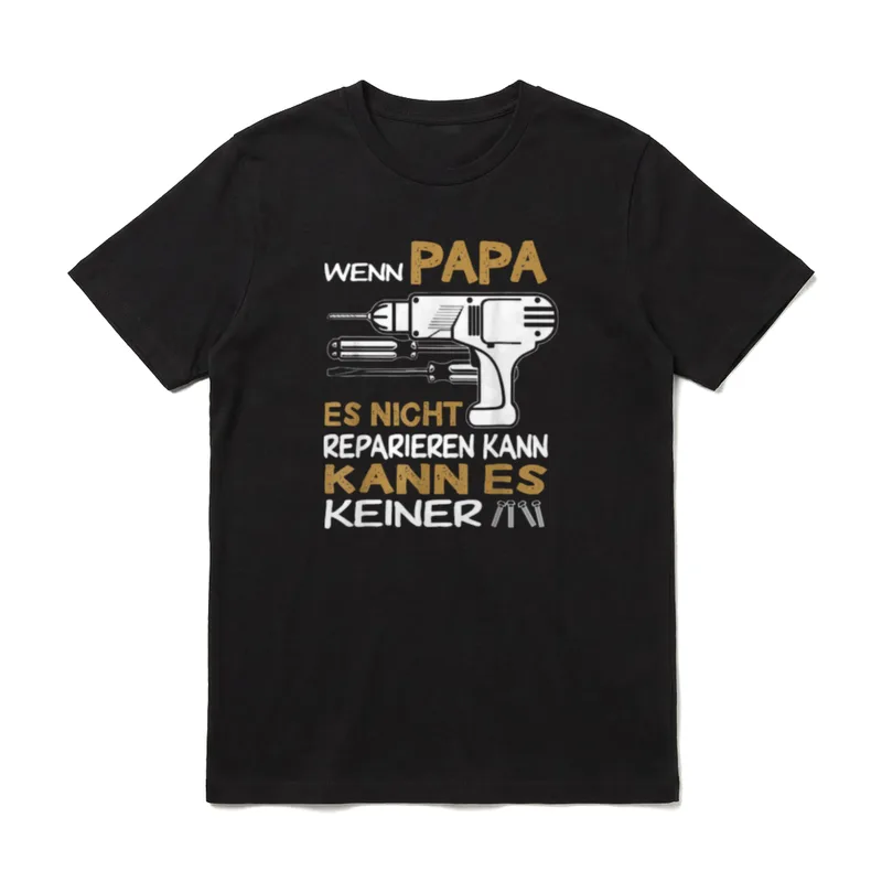 Wenn Papa es nicht T-Shirt – Akkuschrauber mit Spruch über Papas Reparaturkünste – Klassisches T-Shirt in Schwarz