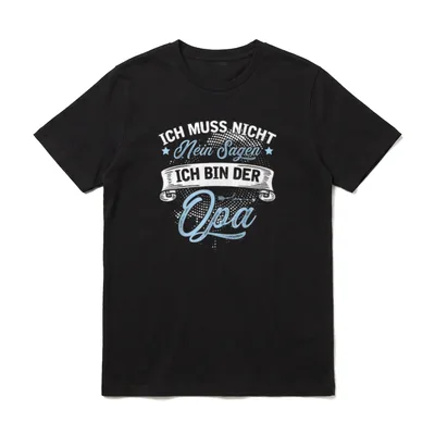 Tolles Opa Enkel Designe T-Shirt – Schriftzug „Ich muss nicht Nein sagen, ich bin der Opa“ – Klassisches T-Shirt in Schwarz
