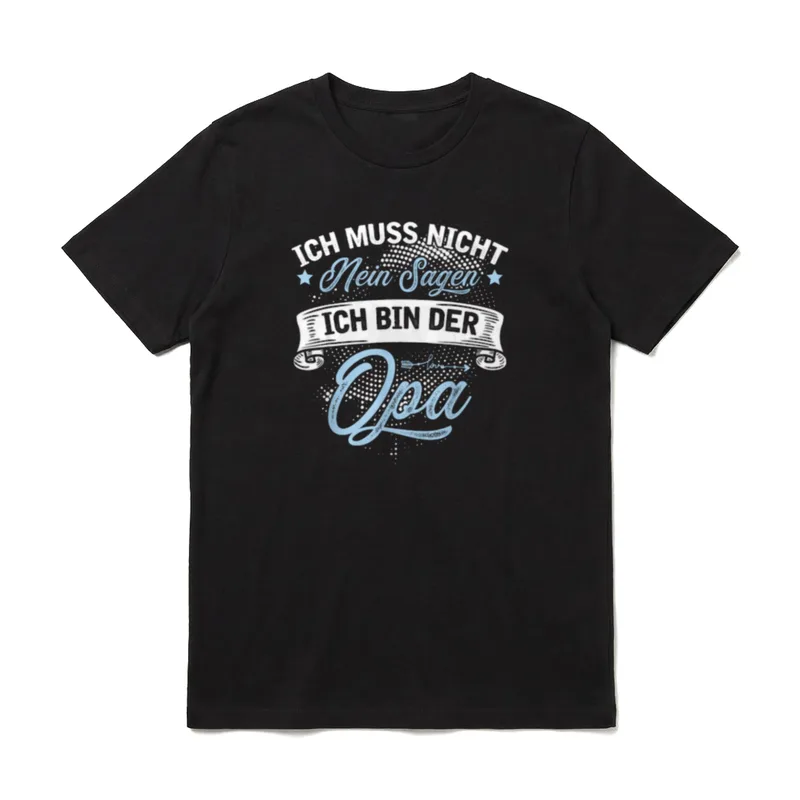 Tolles Opa Enkel Designe T-Shirt – Schriftzug „Ich muss nicht Nein sagen, ich bin der Opa“ – Klassisches T-Shirt in Schwarz