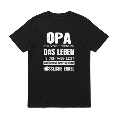 Opa Hauptsache Du Hast T-Shirt – Klassisches T-Shirt in Schwarz