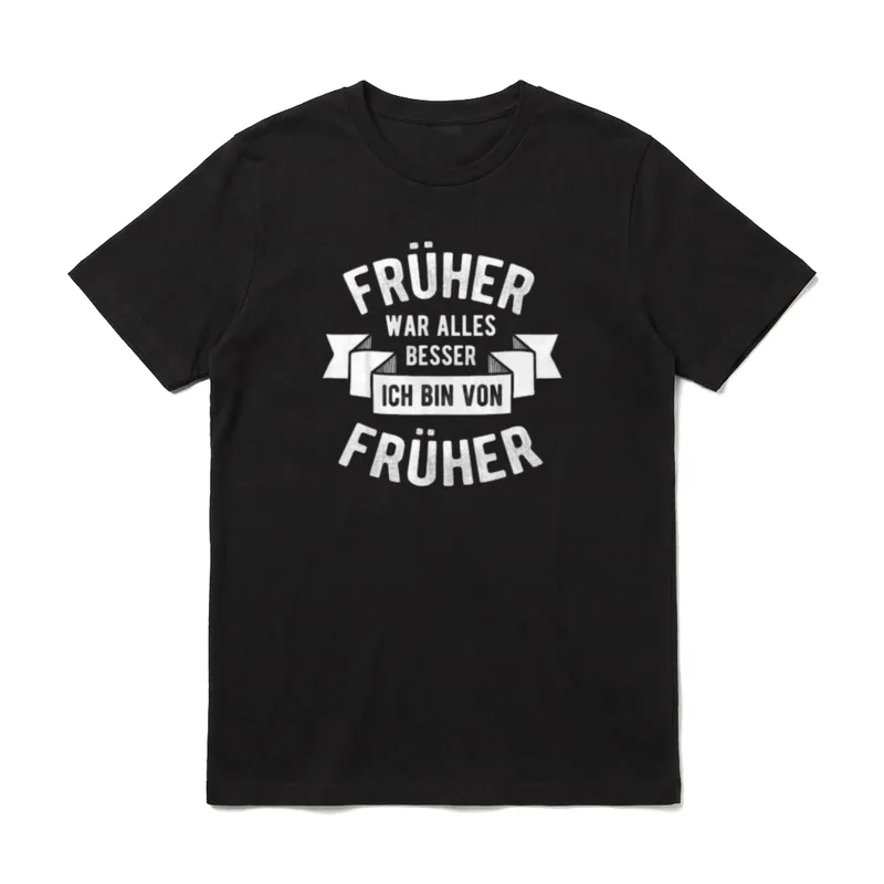 Früher war alles besser T-Shirt – Klassisches T-Shirt in Schwarz