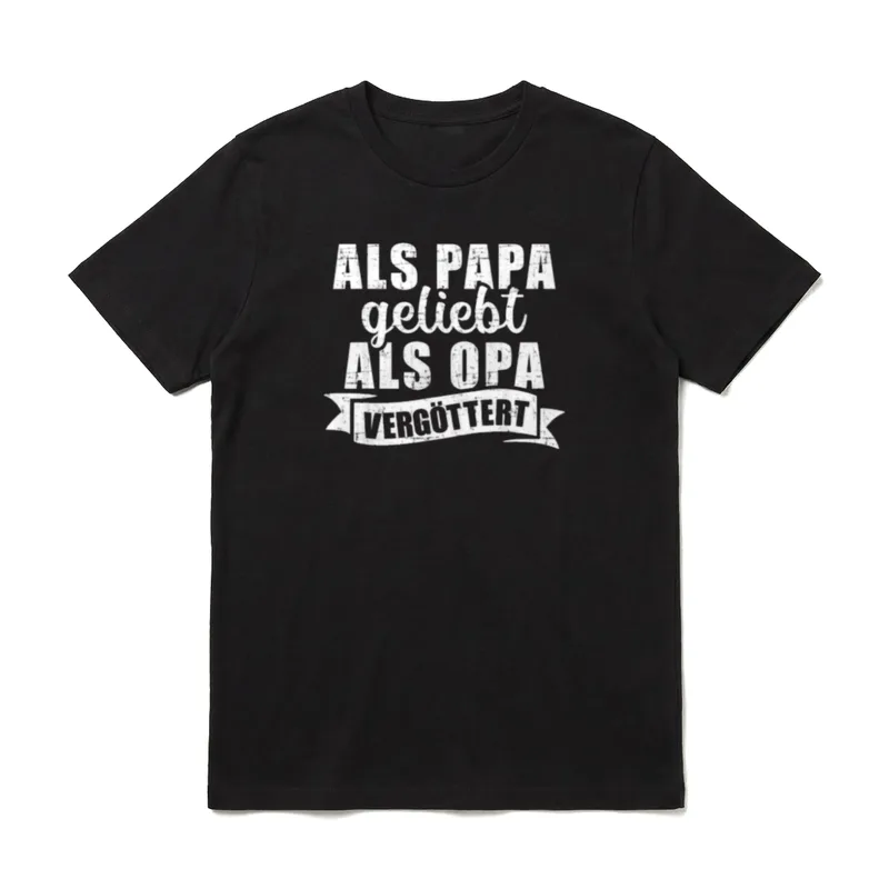 Als Papa geliebt T-Shirt – Schriftzug „Als Papa geliebt, als Opa vergöttert“ – Klassisches T-Shirt in Schwarz