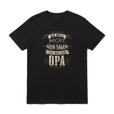 Ich Muss Nicht Nein T-Shirt – Schriftzug „Ich muss nicht nein sagen, ich bin der Opa“ – Klassisches T-Shirt in Schwarz