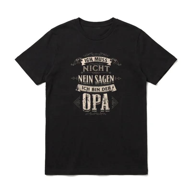 Ich Muss Nicht Nein T-Shirt – Schriftzug „Ich muss nicht nein sagen, ich bin der Opa“ – Klassisches T-Shirt in Schwarz