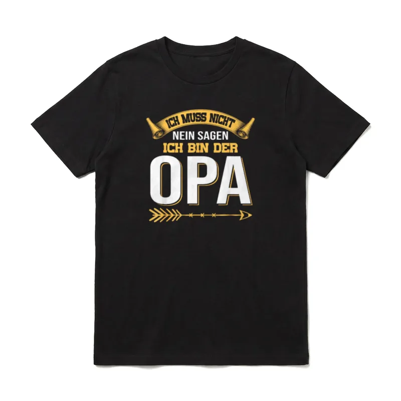 Ich Muss Nicht Nein T-Shirt – Ich muss nicht nein sagen, ich bin der Opa – Klassisches T-Shirt in Schwarz