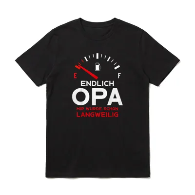 ENDLICH OPA MIR WURDE T-Shirt – Tankstellenspruch Endlich Opa mir wurde schon langweilig – Klassisches T-Shirt in Schwarz