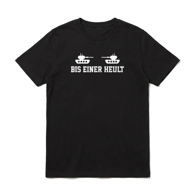 Bis einer heult Sarkastisch T-Shirt – Zwei Panzer mit Schriftzug BIS EINER HEULT – Klassisches T-Shirt in Schwarz