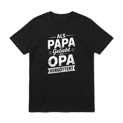 Als Papa Geliebt T-Shirt – Schriftzug „Als Papa Geliebt Als Opa Vergöttert“ – Klassisches T-Shirt in Schwarz