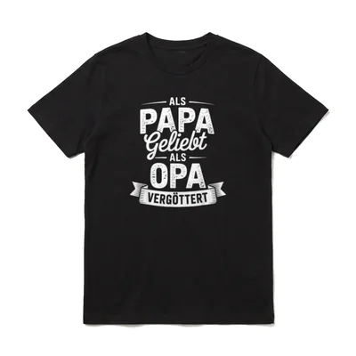 Als Papa Geliebt T-Shirt – Schriftzug ALS PAPA GELIEBT ALS OPA VERGÖTTERT auf Banner – Klassisches T-Shirt in Schwarz