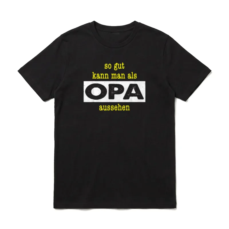 So Gut Kann Man T-Shirt – Schriftzug „so gut kann man als OPA aussehen“ – Klassisches T-Shirt in Schwarz