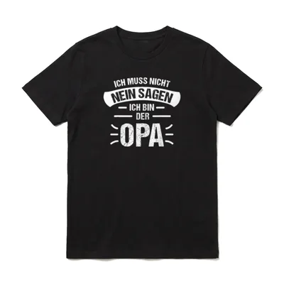 Opa Ich Muss Nicht Nein Sagen T-Shirt – Klassisches T-Shirt in Schwarz