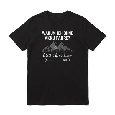 Warum ich ohne Akku T-Shirt – Bergpanorama mit Radfahrer und Text Warum ich ohne Akku fahre – Klassisches T-Shirt in Schwarz