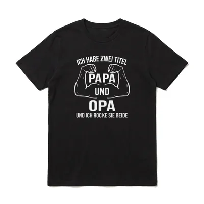 Ich Habe Zwei Titel T-Shirt – Zwei Arme mit Schriftzug Papa und Opa, Spruch darunter – Klassisches T-Shirt in Schwarz