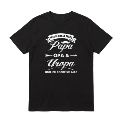 Ich Habe 3 Titel T-Shirt – Schriftzug Papa, Opa & Uropa mit Schnurrbart und Pfeil – Klassisches T-Shirt in Schwarz