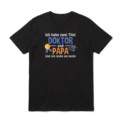Ich habe zwei Titel Doktor T-Shirt – Klassisches T-Shirt in Schwarz
