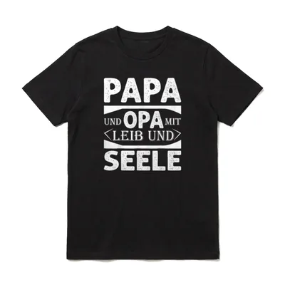 papa und opa T-Shirt – Schriftzug „Papa und Opa mit Leib und Seele“ – Klassisches T-Shirt in Schwarz