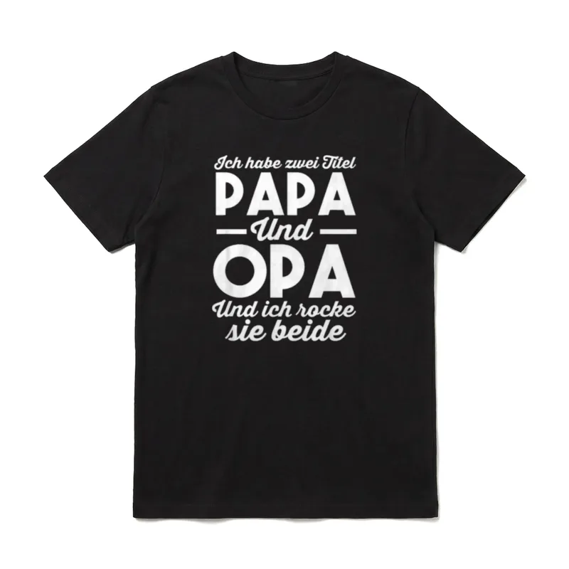 Ich Habe Zwei Titel T-Shirt – Schriftzug Papa und Opa, ich rocke sie beide – Klassisches T-Shirt in Schwarz