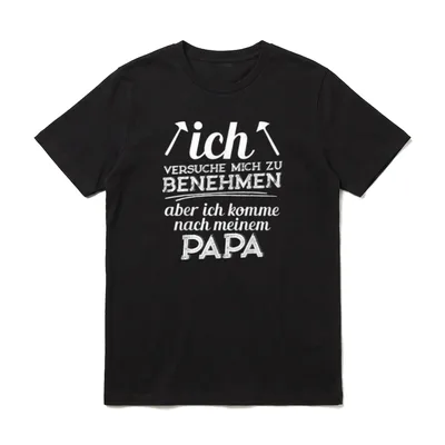 Ich versuche mich zu benehmen Papa T-Shirt – Klassisches T-Shirt in Schwarz
