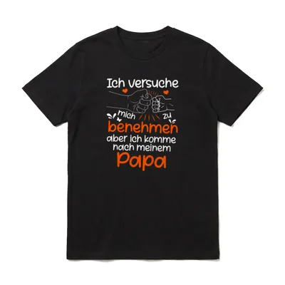 Ich versuche mich zu benehmen T-Shirt – Faustgruß, Herzen, Spruch über Papa als Vorbild – Klassisches T-Shirt in Schwarz