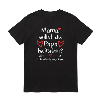 Mama willst du Papa T-Shirt – Mama willst du Papa heiraten Text mit roten Herzen und Pfeil – Klassisches T-Shirt in Schwarz