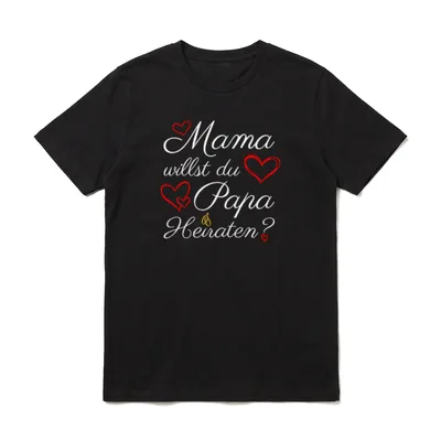 Mama Willst Du Papa Heiraten? T-Shirt – Klassisches T-Shirt in Schwarz