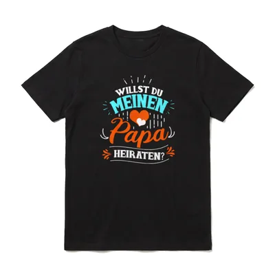 Willst Du Meinen Papa T-Shirt – Klassisches T-Shirt in Schwarz