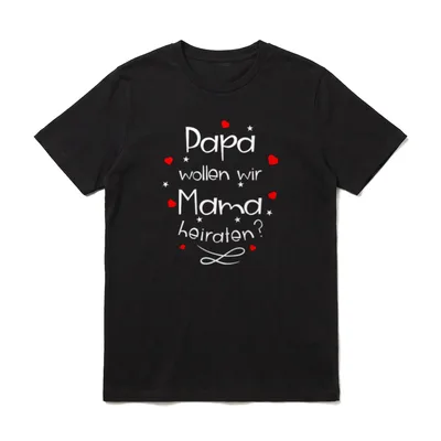 Papa wollen wir Mama T-Shirt – Klassisches T-Shirt in Schwarz
