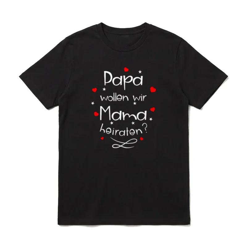 Papa wollen wir Mama T-Shirt – Klassisches T-Shirt in Schwarz