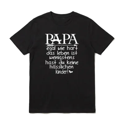 Papa wenigstens hast du T-Shirt – Klassisches T-Shirt in Schwarz