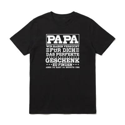 Du hast ja bereits T-Shirt – PAPA und Spruch über das perfekte Geschenk in Blockbuchstaben – Klassisches T-Shirt in Schwarz