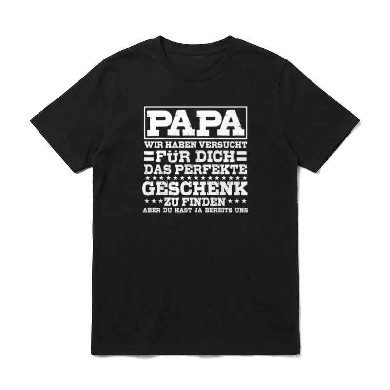 Du hast ja bereits T-Shirt – PAPA und Spruch über das perfekte Geschenk in Blockbuchstaben – Klassisches T-Shirt in Schwarz