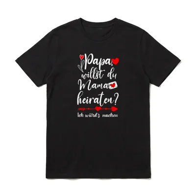 Papa willst du Mama T-Shirt – Klassisches T-Shirt in Schwarz