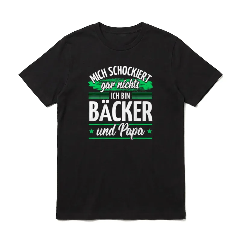 Papa Bäcker T-Shirt – Schriftzug „Mich schockiert gar nichts, ich bin Bäcker und Papa“ – Klassisches T-Shirt in Schwarz