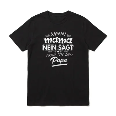 Wenn Mama nein sagt T-Shirt – Klassisches T-Shirt in Schwarz