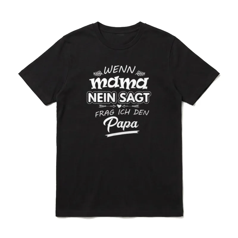 Wenn Mama nein sagt T-Shirt – Klassisches T-Shirt in Schwarz