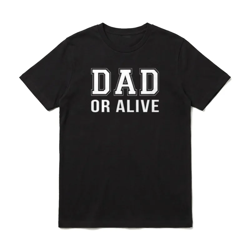 Dad or alive T-Shirt – Weißer Schriftzug Dad Or Alive – Klassisches T-Shirt in Schwarz