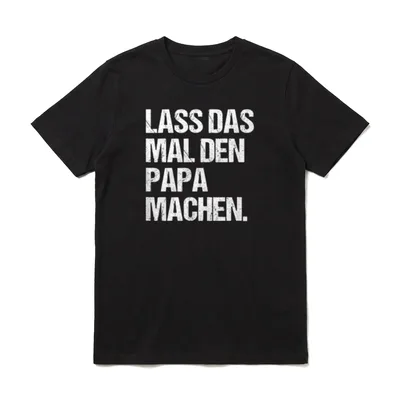 Papa Lustig Spruch Lass T-Shirt – Klassisches T-Shirt in Schwarz