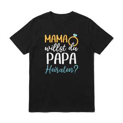 Heiratsantrag Hochzeitsantrag Mama Willst T-Shirt – Klassisches T-Shirt in Schwarz