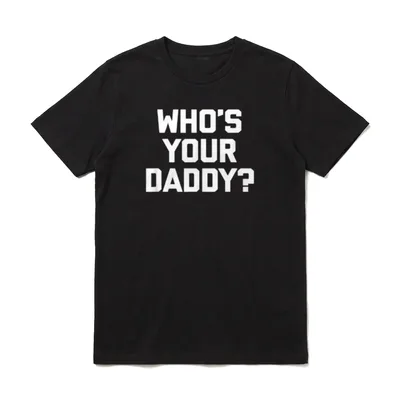 Who's Your Daddy? lustig T-Shirt – Weißer Schriftzug „Who's Your Daddy?“ – Klassisches T-Shirt in Schwarz