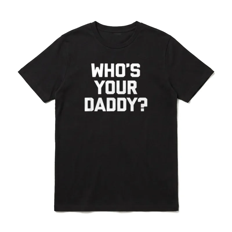 Who's Your Daddy? lustig T-Shirt – Weißer Schriftzug „Who's Your Daddy?“ – Klassisches T-Shirt in Schwarz