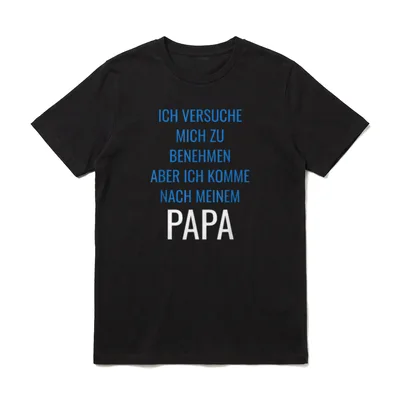 Ich komme nach meinem Papa Sprüche & Geschenke T-Shirt – Klassisches T-Shirt in Schwarz