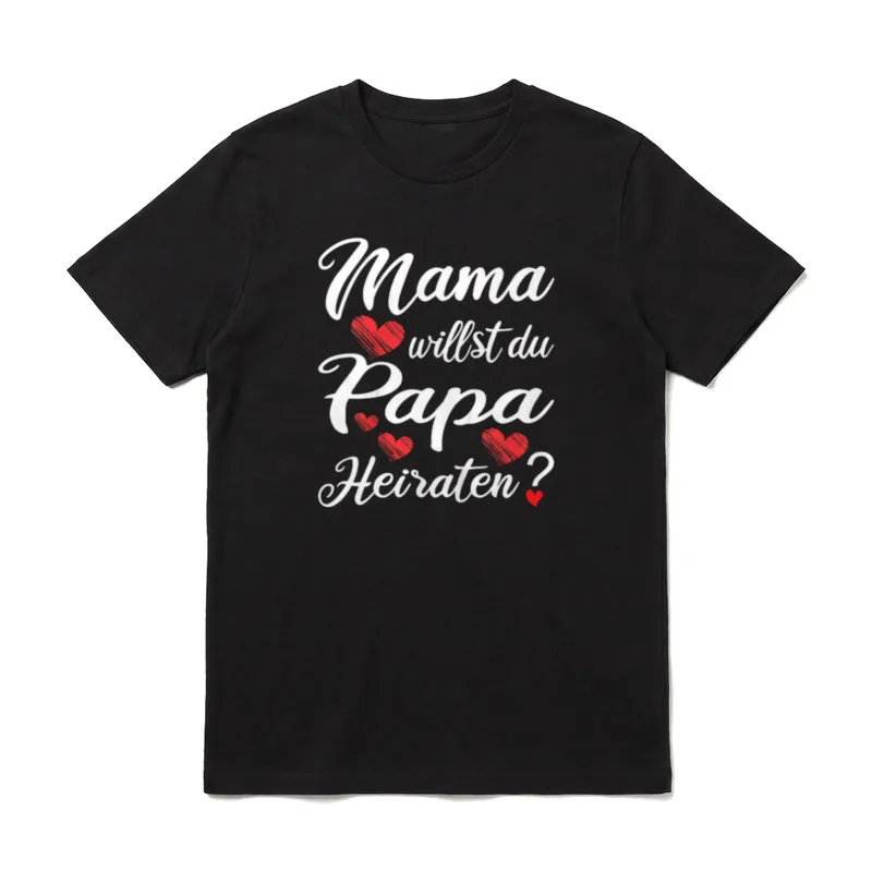 Mama willst du Papa T-Shirt – Mama willst du Papa Heiraten? Text mit roten Herzen – Klassisches T-Shirt in Schwarz