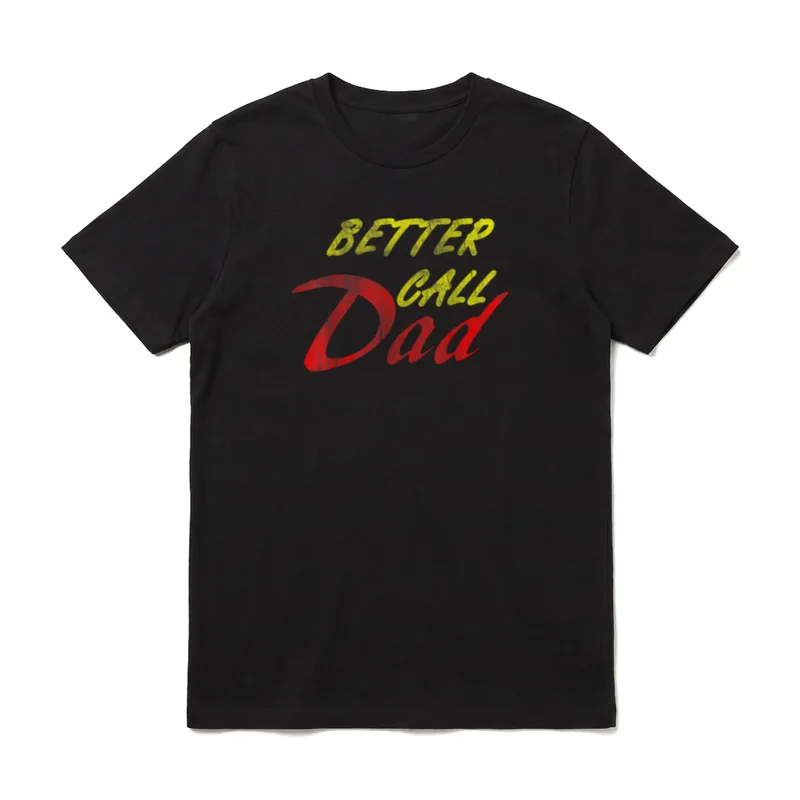 Better call your dad T-Shirt – Klassisches T-Shirt in Schwarz